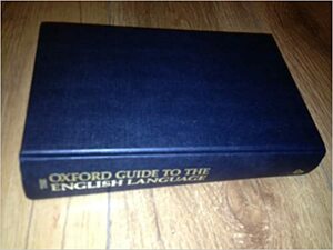 The Oxford Guide to the English Language by E.S.C. Weiner