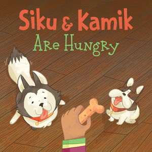 Siku and Kamik Are Hungry: English Edition by 