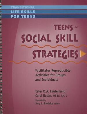 Teens: Social Skill Strategies: Facilitator Reproducible Activities for Groups and Individuals by Carol Butler, Ester R. A. Leutenberg