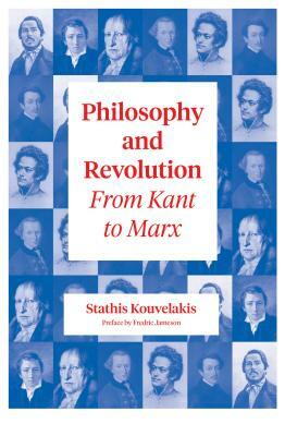 Philosophy and Revolution: From Kant to Marx by Stathis Kouvelakis
