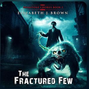 The Fractured Few by Elizabeth J. Brown, Elizabeth J. Brown