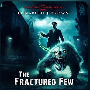 The Fractured Few by Elizabeth J. Brown, Elizabeth J. Brown