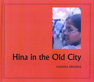 Hina in the Old City (Where I Live) by Samina Mishra