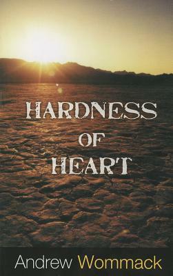 Hardness of Heart: Enemy of Faith by Andrew Wommack