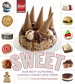 Sweet: Our Best Cupcakes, Cookies, Candy, and More by Food Network Magazine