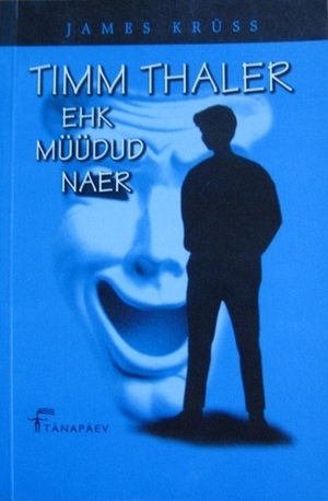 Timm Thaler, ehk, Müüdud naer by James Krüss