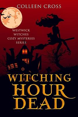 Witching Hour Dead by Colleen Cross