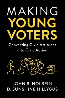 Making Young Voters by John B. Holbein, D. Sunshine Hillygus