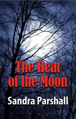 The Heat of the Moon by Sandra Parshall