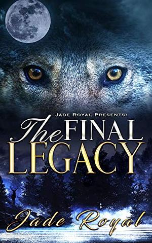 The Final Legacy: Rise of the Hybrids  by Jade Royal