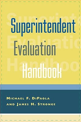 Superintendent Evaluation Handbook by James H. Stronge, Michael F. Dipaola