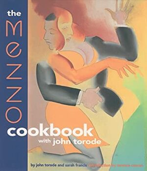The Mezzo Cookbook With John Torode by John Torode, Sarah Francis