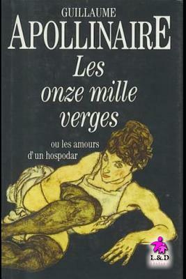 Les Onze Mille Verges Ou Les Amours d'Un Hospodar by Guillaume Apollinaire