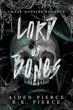 Lord of Bones by Aiden Pierce, R.K. Pierce