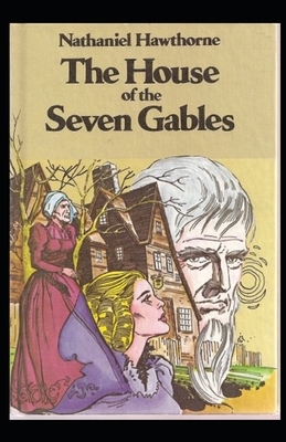 The House of the Seven Gables Illustrated by Nathaniel Hawthorne