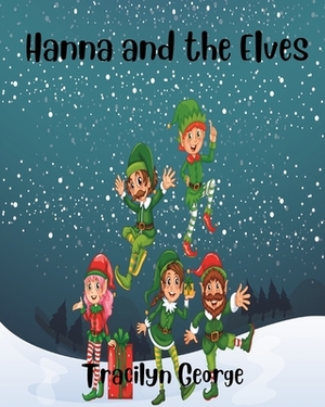 Hanna and the Elves by Tracilyn George