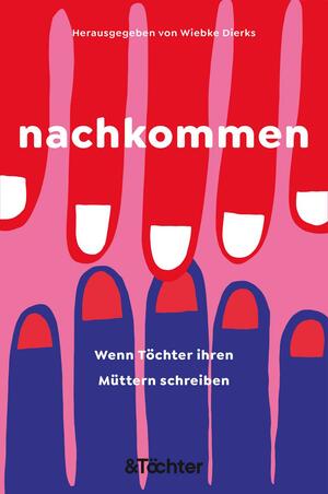 nachkommen : Wenn Töchter ihren Müttern schreiben by Dierks, Wiebke