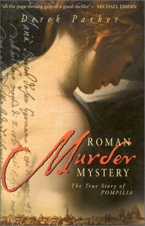 Roman Murder Mystery: The True Story of Pompilia by Derek Parker