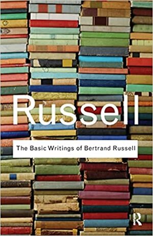 The Basic Writings of Bertrand Russell: 1903-1959 by Bertrand Russell