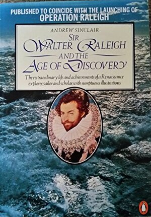 Sir Walter Raleigh and the Age of Discovery by Andrew Sinclair