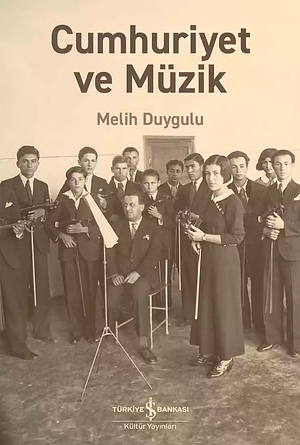 Cumhuriyet ve Müzik by Melih Duygulu