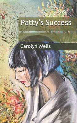 Patty's Success by Carolyn Wells