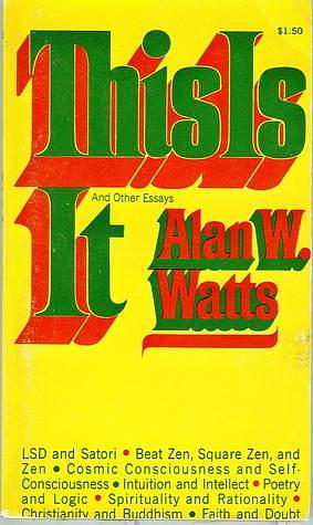 This is It & Other Essays on Zen & Spiritual Experience by Alan Watts, Alan Watts