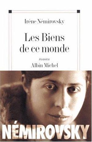 Les Biens de ce monde by Irène Némirovsky, Irène Némirovsky