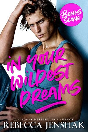 In Your Wildest Dreams Bonus Scene by Rebecca Jenshak