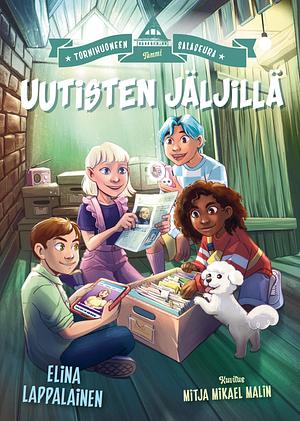 Uutisten jäljillä by Elina Lappalainen