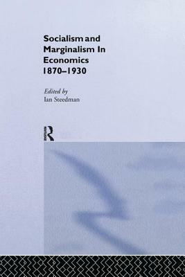 Socialism & Marginalism in Economics 1870 - 1930 by 