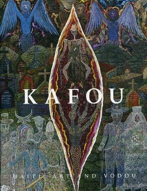 Kafou - Haiti, Art And Vodou by Alex Farquharson