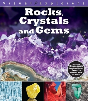 Rocks, Crystals, and Gems: Including Diamonds, Precious Metals, Fossils, Igneous Rock and More! by Toby Reynolds, Paul Calver