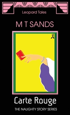 Carte Rouge: The Naughty Story Series by M. T. Sands, Sedley Proctor, Tony Henderson