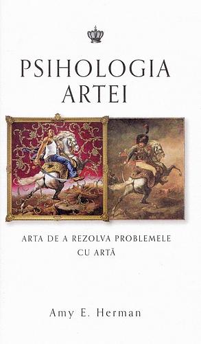 Psihologia artei: Arta de a rezolva problemele cu arta by Amy E. Herman