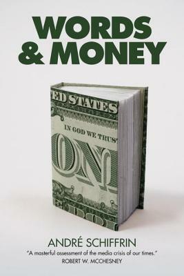 Words & Money by Andre Schiffrin