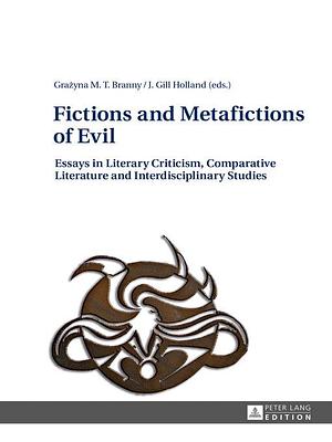 Fictions and Metafictions of Evil by J. Gill Holland