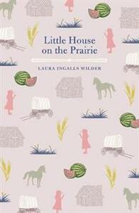 Little House On The Prairie by Laura Ingalls Wilder