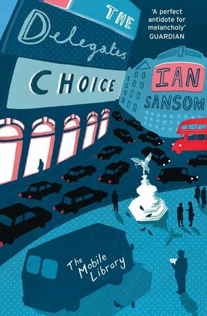 The Delegates' Choice by Ian Sansom