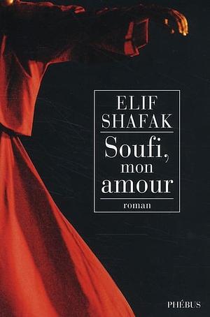 Soufi, mon amour by Elif Shafak