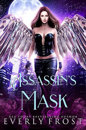 Assassin's Mask by Everly Frost