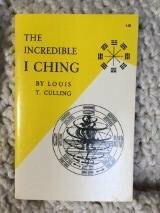 The Incredible I Ching by Louis T. Culling