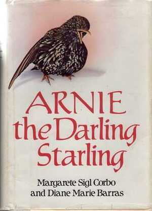 Arnie the Darling Starling by Diane Marie Barras, Margarete Sigl Corbo