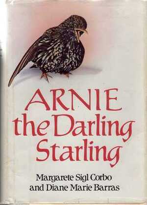 Arnie the Darling Starling by Margarete Sigl Corbo, Diane Marie Barras