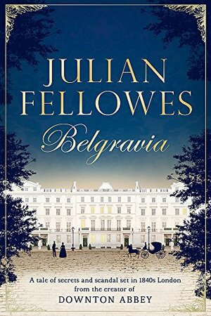 Belgravia by Julian Fellowes