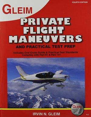 Private Flight Maneuvers, 4th Ed. by Irvin N. Gleim