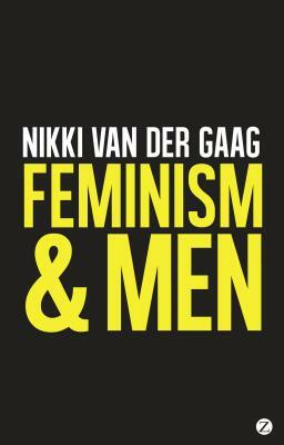 Feminism and Men by Nikki Van Der Gaag