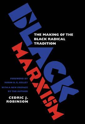 Black Marxism: The Making of the Black Radical Tradition by Cedric J. Robinson