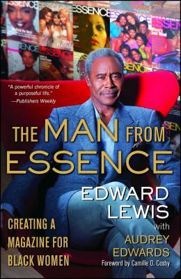 The Man from Essence: Creating a Magazine for Black Women by Edward Lewis
