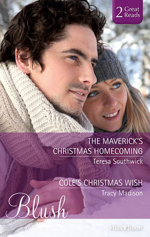 The Maverick's Christmas Homecoming / Cole's Christmas Wish by Teresa Southwick, Tracy Madison